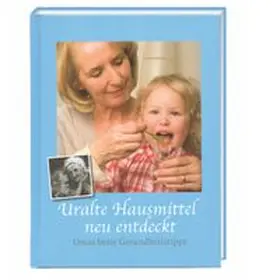  Uralte Hausmittel neu entdeckt | Buch |  Sack Fachmedien