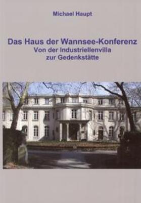 Haupt | Das Haus der Wannsee-Konferenz | Buch | 978-3-9813119-1-4 | sack.de