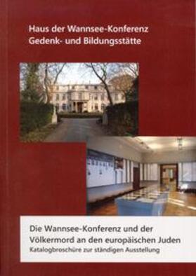 Die Wannsee-Konferenz und der Völkermord an den europäischen Juden. | Buch | 978-3-9813119-4-5 | sack.de