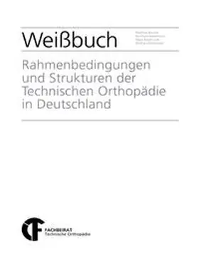 Bauche / Greitemann / Lotz |  Weißbuch "Rahmenbedingungen und Strukturen der Technischen Orthopädie in Deutschland" | Buch |  Sack Fachmedien