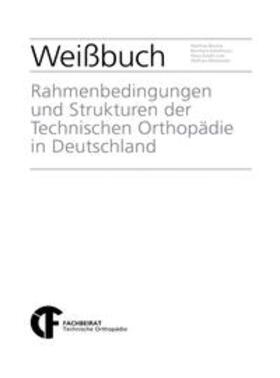 Bauche / Greitemann / Lotz | Weißbuch "Rahmenbedingungen und Strukturen der Technischen Orthopädie in Deutschland" | Buch | 978-3-9813221-3-2 | sack.de