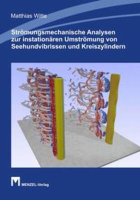 Witte | Strömungsmechanische Analysen zur instationären Umströmung von Seehundvibrissen und Kreiszylindern | Buch | 978-3-9813444-4-8 | sack.de
