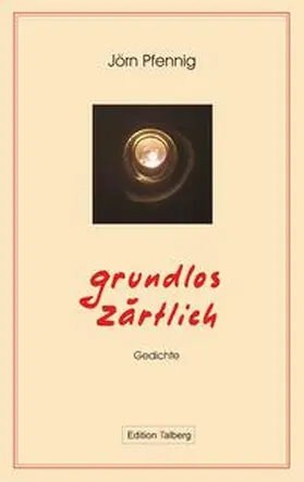 Pfennig |  Grundlos zärtlich | Buch |  Sack Fachmedien