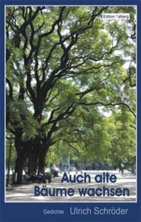 Schröder | Auch alte Bäume wachsen | Buch | 978-3-9813473-8-8 | sack.de