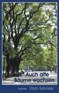 Schröder |  Auch alte Bäume wachsen | Buch |  Sack Fachmedien