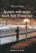 Fehn |  Keiner will mehr nach San Francisco | Buch |  Sack Fachmedien