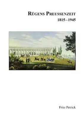 Petrick |  Rügens Geschichte von den Anfängen bis zur Gegenwart in fünf Teilen. Teil 4 | Buch |  Sack Fachmedien
