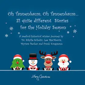 Scholtz / MacMorris / Becker |  Oh Tannenbaum, oh Tannenbaum… 31 quite different stories for the Holiday Season | Buch |  Sack Fachmedien