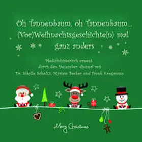 Becker / Krogmann / Scholtz |  Tannenbaum, oh Tannenbaum... (Vor)Weihnachtsgeschichten mal ganz anders, Medizinhistorisch erneut durch den Dezember, diesmal mit Dr. Sibylle Scholtz, Myriam Becker und Frank Krogmann | Buch |  Sack Fachmedien
