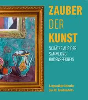 Frommer / Kulturamt Bodenseekreis, Salem / Feucht |  ZAUBER DER KUNST. Schätze aus der Sammlung Bodenseekreis | Buch |  Sack Fachmedien