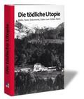 Dahm / Feiber / Mehringer |  Die tödliche Utopie | Buch |  Sack Fachmedien