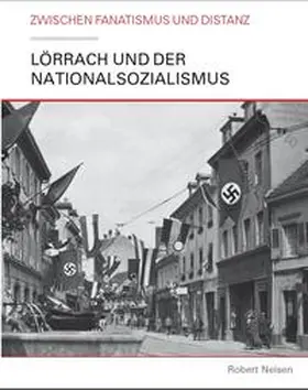Neisen / Stadt Lörrach, Stadtarchiv |  Lörrach und der Nationalsozialismus | Buch |  Sack Fachmedien