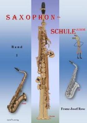 Rose | Saxophonschule Junior - Band 1 | Buch | 978-3-9814505-0-7 | sack.de