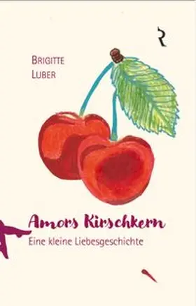 Luber / Rellin |  Amors Kirschkern | Buch |  Sack Fachmedien