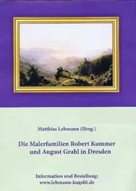 Lehmann |  Die Malerfamilien Robert Kummer und August Grahl in Dresden | Buch |  Sack Fachmedien