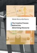 Mucundorfeanu |  The Creative Process Behind the Advertising Discourse | Buch |  Sack Fachmedien
