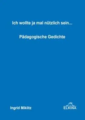 Miklitz |  Ich wollte ja mal nützlich sein... | Buch |  Sack Fachmedien