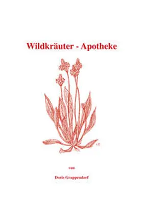 Grappendorf |  Wildkräuter-Apotheke | Buch |  Sack Fachmedien