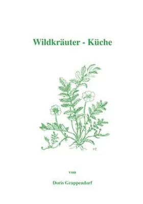 Grappendorf |  Wildkräuter-Küche | Buch |  Sack Fachmedien