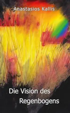 Kallis |  Die Vision des Regenbogens | Buch |  Sack Fachmedien