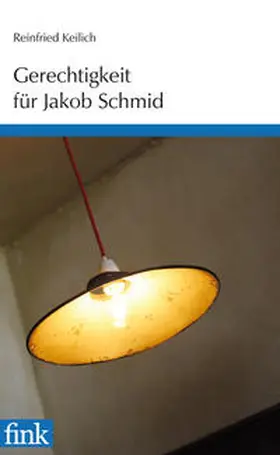 Keilich |  Gerechtigkeit für Jakob Schmid | Buch |  Sack Fachmedien