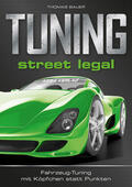 Bauer |  TUNING: street legal | Buch |  Sack Fachmedien