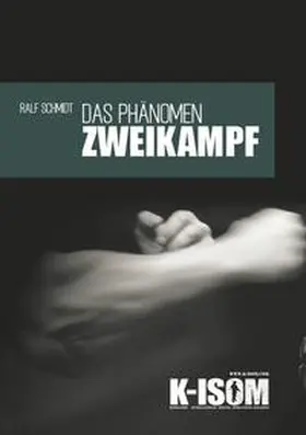 Schmidt |  Das Phänomen Zweikampf | Buch |  Sack Fachmedien