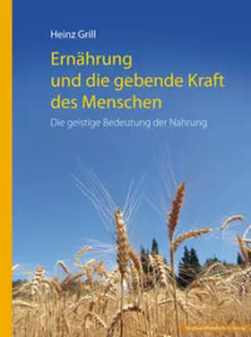 Grill |  Ernährung und die gebende Kraft des Menschen | Buch |  Sack Fachmedien