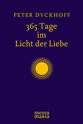Dyckhoff |  365 Tage im Licht der Liebe | Buch |  Sack Fachmedien
