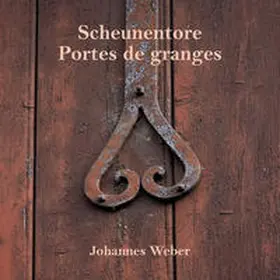 Weber / Moxhet / Klauser |  Scheunentore | Buch |  Sack Fachmedien