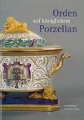 Kulturstiftung des Hauses Hessen / Miller / Dobler |  Orden auf königlichem Porzellan | Buch |  Sack Fachmedien