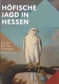 Kulturstiftung des Hauses Hessen / Miller / Cossalter-Dallmann |  Höfische Jagd in Hessen | Buch |  Sack Fachmedien