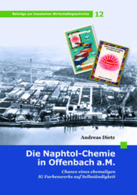 Dietz | Die Naphtol-Chemie in Offenbach a.M. | Buch | 978-3-9816089-4-6 | sack.de