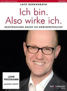 Herkenrath |  Ich bin. Also wirke ich. | Sonstiges |  Sack Fachmedien