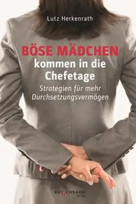 Herkenrath |  Böse Mädchen kommen in die Chefetage | Buch |  Sack Fachmedien