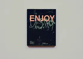 Schmidhuber / Cichosch / Dell |  Enjoy the World. Destroy the World | Buch |  Sack Fachmedien