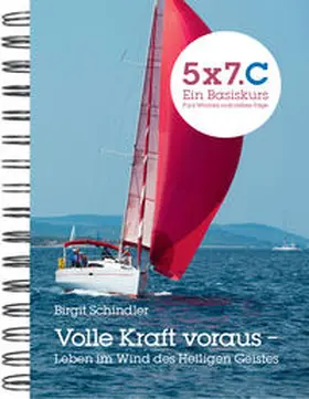 Schindler |  5x7.C Volle Kraft voraus - Leben im Wind des Heiligen Geistes | Buch |  Sack Fachmedien