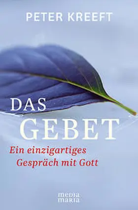 Kreeft |  Das Gebet | Buch |  Sack Fachmedien