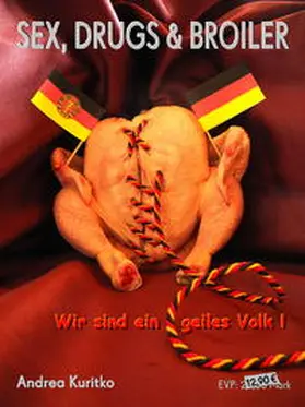 Kuritko / Artio Wortkunstverlag |  Sex, Drugs & Broiler | Buch |  Sack Fachmedien