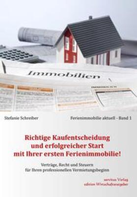 Schreiber | Richtige Kaufentscheidung und erfolgreicher Start mit Ihrer ersten Ferienimmobilie! | Buch | 978-3-9816455-6-9 | sack.de