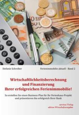 Schreiber | Wirtschaftlichkeitsberechnung und Finanzierung Ihrer erfolgreichen Ferienimmobilie! | Buch | sack.de