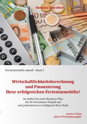 Schreiber | Wirtschaftlichkeitsberechnung und Finanzierung Ihrer erfolgreichen Ferienimmobilie! | E-Book | sack.de