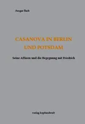 Bach |  Casanova in Berlin und Potsdam | Buch |  Sack Fachmedien