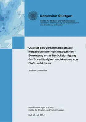 Lohmiller |  Qualität des Verkehrsablaufs auf Netzabschnitten von Autobahnen - Bewertung unter Berücksichtigung der Zuverlässigkeit und Analyse von Einflussfaktoren | Buch |  Sack Fachmedien