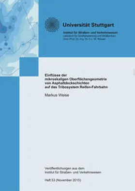 Weise |  Einflüsse der mikroskaligen Oberflächen-geometrie von Asphaltdeckschichten auf das Tribosystem Reifen-Fahrbahn | Buch |  Sack Fachmedien