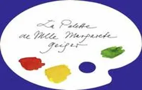 Wörfel | La Palette de Mlle Margarethe Geiger | Buch | 978-3-9816771-0-2 | www.sack.de
