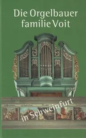 Fischer / Petersen / Müller |  Die Orgelbauerfamilie Voit in Schweinfurt | Buch |  Sack Fachmedien