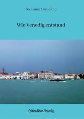 Distefano |  Wie Venedig entstand | Buch |  Sack Fachmedien