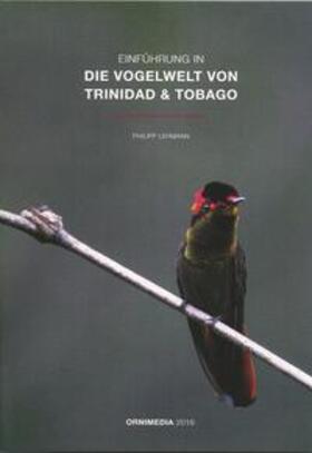 Lehmann | Einführung in die Vogelwelt von Trinidad und Tobago | Buch | 978-3-9816936-0-7 | sack.de