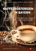 Lederer / Raupach / Böttner |  Kaffeeröstereien in Bayern | Buch |  Sack Fachmedien